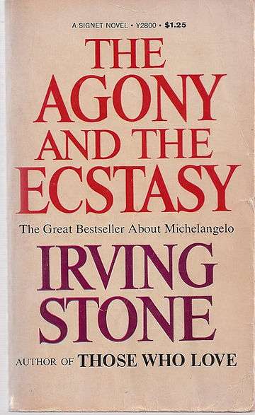 The Agony and the Ecstasy: A Biographical Novel of Michelangelo by Irving Stone