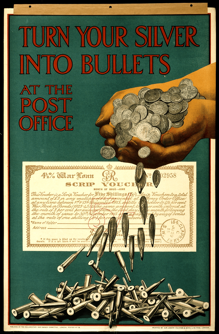  A poster by the Parliamentary War Savings Committee, showing a pair of cupped hands overflowing with silver coins which turn into bullets as they fall. In the background, there is a scrip voucher showing a 4% interest rate for the loan. 