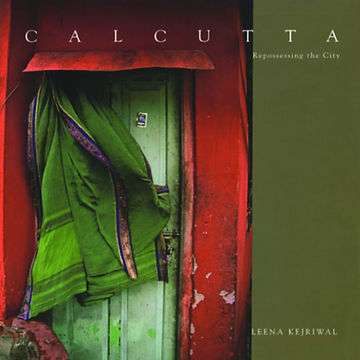 Cover of Leena Kejriwal's coffee table book, 'Calcutta: Repossessing the City'