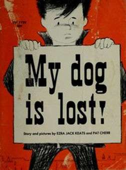 Ezra Jack Keats, My Dog is Lost! (1960). Courtesy: Open Library 